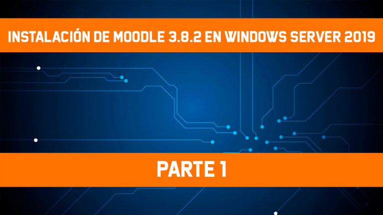 [Windows Server 2019] – Instalación de Moodle 3.8.2 – Parte 1